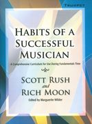Habits Of A Successful Musician : A Comprehensive Curriculum - Trumpet.