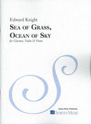 Sea Of Grass, Ocean Of Sky : For Clarinet, Violin and Piano.