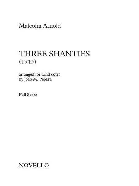 Three Shanties (1943) : For Wind Octet / arranged by Joao M. Pereira.