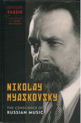 Nikolay Myaskovsky : The Conscience Of Russian Music.