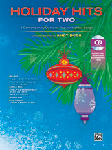 Holiday Hits For Two : 8 Contemporary Duets On Popular Holiday Songs / Ed. Andy Beck.