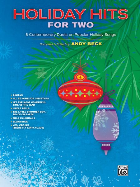 Holiday Hits For Two : 8 Contemporary Duets On Popular Holiday Songs / Ed. Andy Beck.