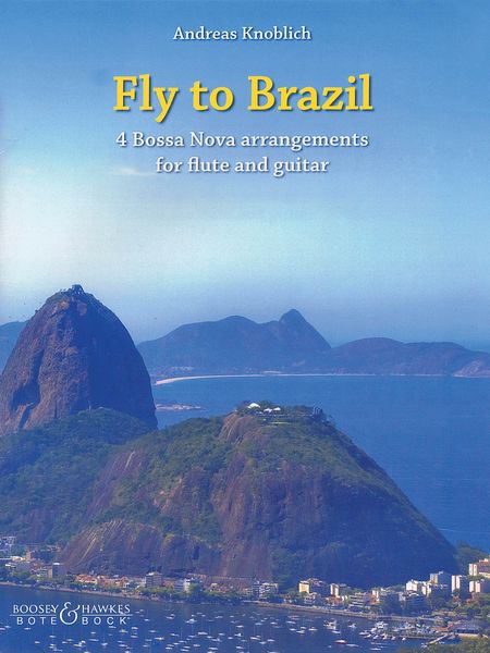 Fly To Brazil : 4 Bossa Nova Arrangments For Flute and Guitar.