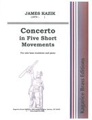 Concerto In Five Short Movements : For Solo Bass Trombone and Piano.