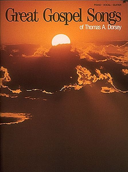 Great Gospel Songs Of Thomas A. Dorsey / 37 Songs.