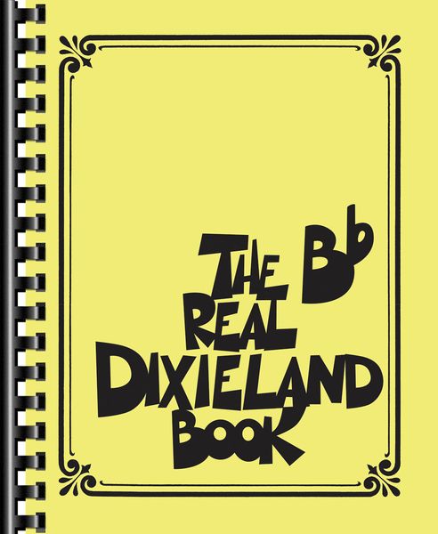 The Real Dixieland Book : B Flat Edition.