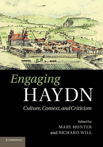 Engaging Haydn : Culture, Context and Criticism / edited by Mary Hunter and Richard Will.