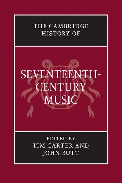 Cambridge History of Seventeenth-Century Music / edited by Tim Carter and John Butt.