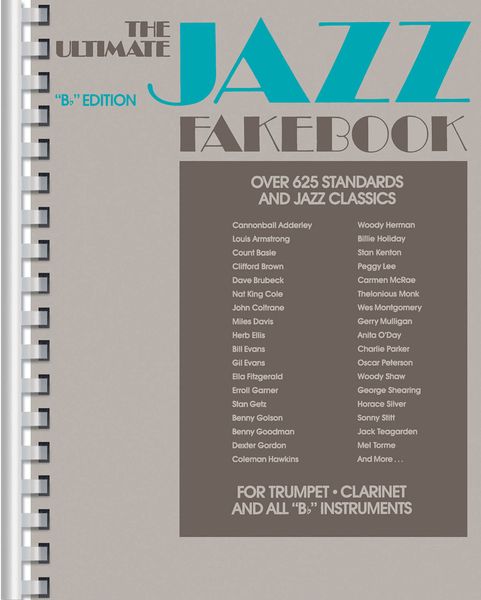 Ultimate Jazz Fake Book, Bb Edition / Over 625 Songs, Spanning More Than Nine Decades Of Music.