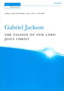 The Passion Of Our Lord Jesus Christ : For Soprano and Tenor Soloists, SATB, and Ten Players (2013-14).