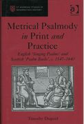 Metrical Psalmody In Print and Practice : English Singing Psalms and Scottish Psalm Buiks…