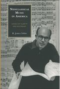 Neoclassical Music In America : Voices Of Clarity and Restraint.