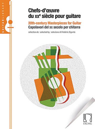 Chefs-D'oeuvre Du XXe Siècle : Pour Guitare / Selected by Frederic Zigante.