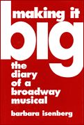 Making It Big : The Diary of The Broadway Musical.