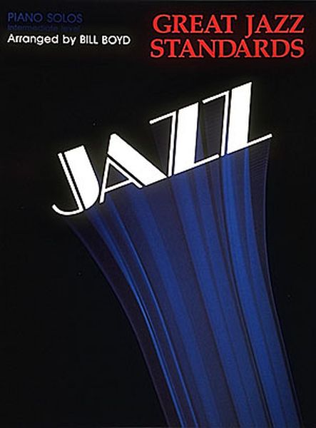 Great Jazz Standards : For Piano, arranged by Bill Boyd.
