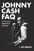 Johnny Cash FAQ : All That's Left To Know About The Man In Black.