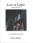 Lux Et Lapis (Light and Stone) : For 2 Trumpets and Organ (2013).