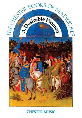 Chester Book Of Madrigals, Vol. 3 : Desirable Women.