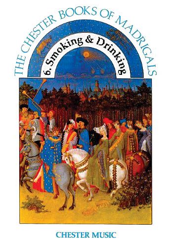 Chester Book Of Madrigals, Vol. 6 : Smoking and Drinking.