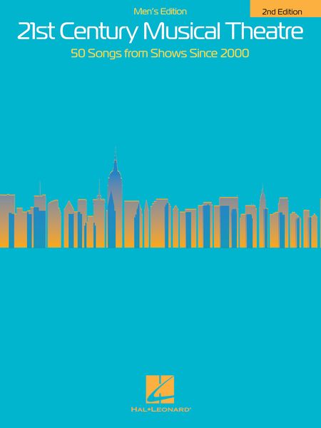21st Century Musical Theatre : 50 Songs From Shows Since 2000 - Men's Edition, Second Edition.