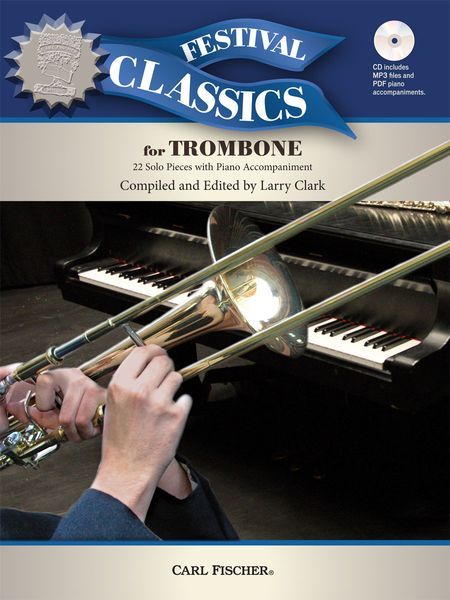 Festival Classics For Trombone : 22 Solo Pieces With Piano Accompaniment / Ed. Larry Clark.