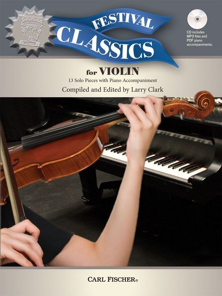 Festival Classics For Violin : 13 Solo Pieces With Piano Accompaniment / Ed. Larry Clark.
