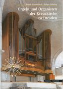 Orgeln und Organisten der Kreuzkirche Zu Dresden.