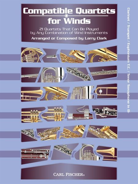 Compatible Quartets For Winds : For Clarinet, Trumpet, Euphonium T. C. Or Tenor Sax In B Flat.
