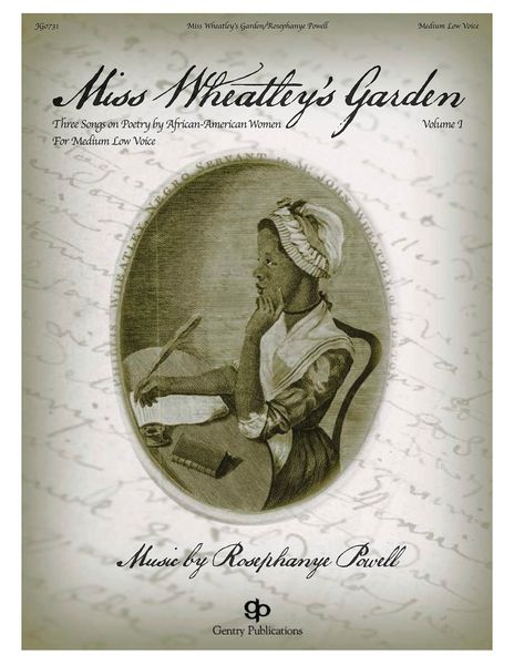 Miss Wheatley's Garden - Three Songs On Poetry by African-American Women : For Medium Low Voice.