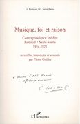 Musique, Foi Et Raison : Correspondance Inédite Renoud/Saint-Saens, 1914-1921.