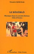Bogoblo : Musique Dans La Société Atchan, Cote d'Ivoire.