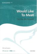 Would Like To Meet : For SSA and Piano.