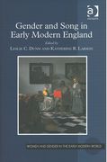 Gender and Song In Early Modern England / Ed. Leslie C. Dunn and Katherine R. Larson.
