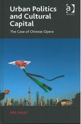 Urban Politics and Cultural Capital : The Case Of Chinese Opera.