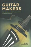 Guitar Makers : The Endurance Of Artisanal Values In North America.