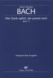 Wer Dank Opfert, der Preiset Mich, BWV 17 : Kantate Zum 14. Sonntag Nach Trinitatis.