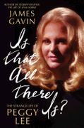 Is That All There Is? : The Strange Life Of Peggy Lee.