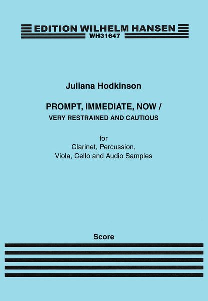 Prompt, Immediate, Now/Very Restrained and Cautious : For Clarinet, Perc., Viola, Cello and Audio.