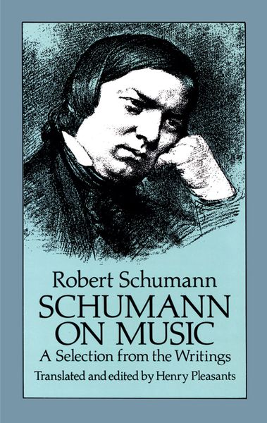 Schumann On Music : A Selection From The Writings..