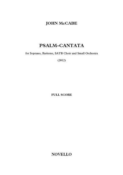 Psalm-Cantata : For Soprano, Baritone, SATB Choir and Small Orchestra (2012).