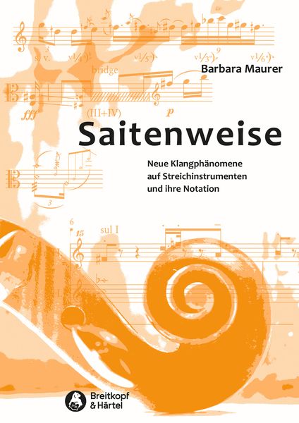 Saitenweise : Neue Klangphänomene Auf Streichinstrumenten und Ihre Notation.