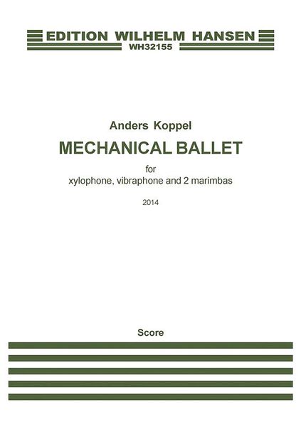 Mechanical Ballet : Xylophone, Vibraphone and Two Marimbas (2014).