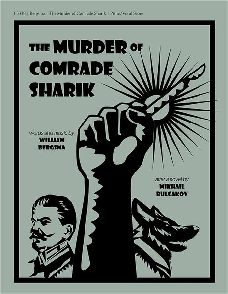 Murder Of Comrade Sharik : Opera In Two Acts / On Text by Mikhail Bulgakov.