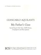 My Father's Gaze : For Solo Voice, SATB Chorus, Congregation and Brass Quintet.