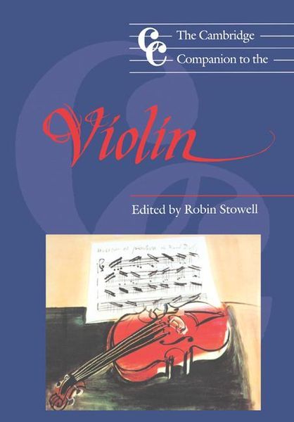 Cambridge Companion To The Violin / Ed. by Robin Stowell.
