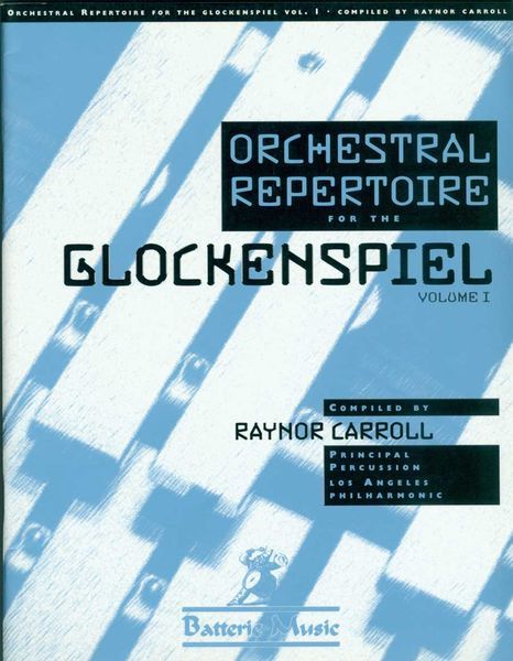 Orchestral Repertoire For The Glockenspiel, Vol. I / compiled by Raynor Carroll.