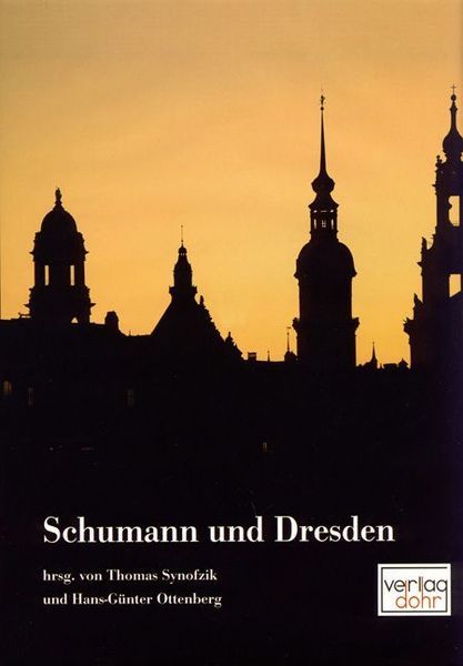 Schumann und Dresden : Bericht Über Das Symposion Robert und Clara Schumann In Dresden.