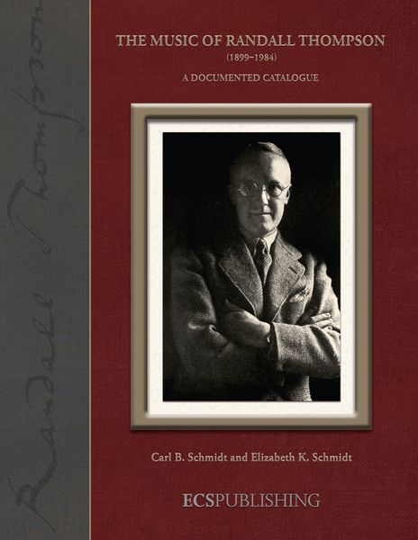 The Music of Randall Thompson (1899-1984) : A Documented Catalog.