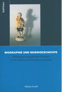 Biographie und Musikgeschichte : Wandlungen Biographischer Konzepte...