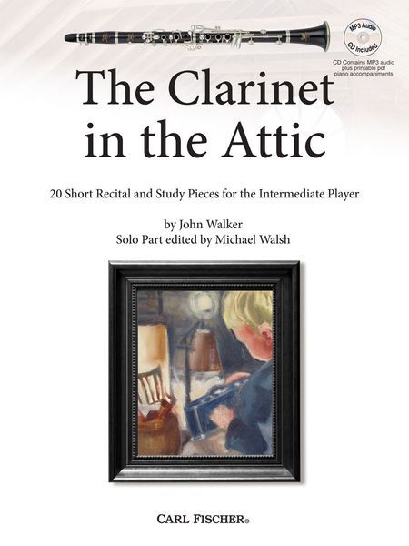 The Clarinet In The Attic : 20 Short Recital and Study Pieces For The Intermediate Player.